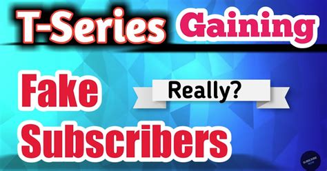 how many of t series subscribers are fake